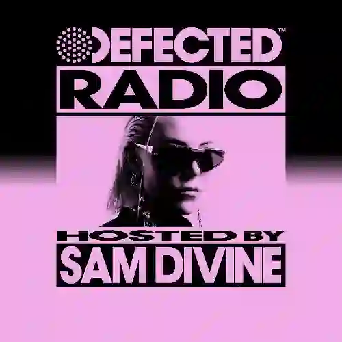 Defected Radio Show Hosted by Sam Divine