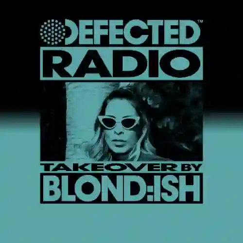 Defected Radio Show: BLOND:ISH Takeover