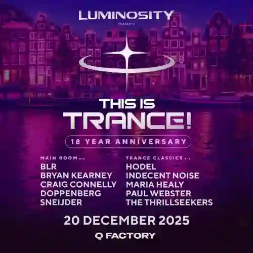 This Is Trance - Luminosity 18 Year Anniversary (Q-Factory, Amsterdam - 20-12-2025)