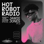 Hot-Robot-Radio-100-Part-2
