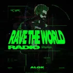 Alok - Rave The World Radio