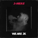 J-Kerz - WE ARE JK